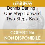 Dennis Darling - One Step Forward Two Steps Back cd