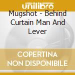 Mugshot - Behind Curtain Man And Lever cd