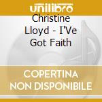 Christine Lloyd - I'Ve Got Faith cd