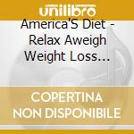 America'S Diet - Relax Aweigh Weight Loss Program cd