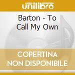 Barton - To Call My Own cd