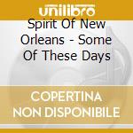 Spirit Of New Orleans - Some Of These Days cd