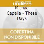 Michael Capella - These Days cd