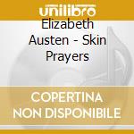 Elizabeth Austen - Skin Prayers cd