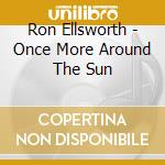 Ron Ellsworth - Once More Around The Sun cd