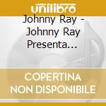 Johnny Ray - Johnny Ray Presenta Reggaeton cd musicale di Johnny Ray