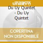Du Uy Quintet - Du Uy Quintet cd