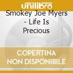 Smokey Joe Myers - Life Is Precious cd