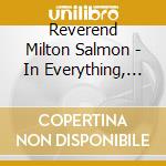 Reverend Milton Salmon - In Everything, Thank God cd musicale di Reverend Milton Salmon