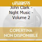 John Clark - Night Music - Volume 2 cd