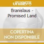 Branislaus - Promised Land cd