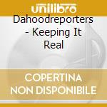 Dahoodreporters - Keeping It Real cd