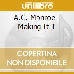 A.C. Monroe - Making It 1 cd
