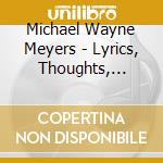 Michael Wayne Meyers - Lyrics, Thoughts, Expressions cd musicale di Michael Wayne Meyers