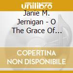 Janie M. Jernigan - O The Grace Of God cd