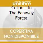 Colibri - In The Faraway Forest cd