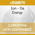 Ion - Da Energy cd