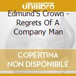 Edmund'S Crown - Regrets Of  A Company Man cd musicale di Edmund'S Crown