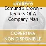 Edmund'S Crown - Regrets Of  A Company Man cd