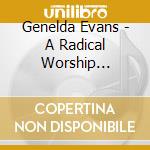 Genelda Evans - A Radical Worship Experience cd