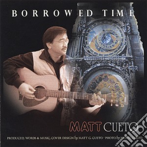 Matt G. Cueto - Borrowed Time cd musicale di Matt G. Cueto
