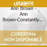 Ann Brown - Ann Brown-Constantly Country cd musicale di Ann Brown