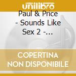 Paul & Price - Sounds Like Sex 2 - After Midnight Music cd
