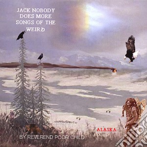 Reverend Poor Child - Jack Nobody Does More Songs Of The Weird cd musicale di Reverend Poor Child