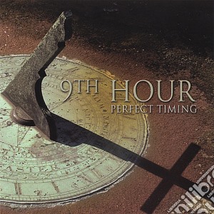 9Th Hour - Perfect Timing cd musicale di 9Th Hour