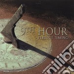 9Th Hour - Perfect Timing