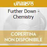 Further Down - Chemistry cd