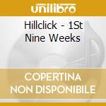 Hillclick - 1St Nine Weeks cd
