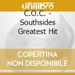 C.O.C. - Southsides Greatest Hit cd