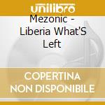 Mezonic - Liberia What'S Left cd musicale di Mezonic