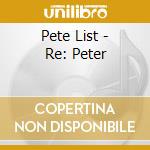 Pete List - Re: Peter cd musicale di Pete List
