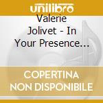 Valerie Jolivet - In Your Presence Lord cd