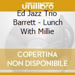 Ed Jazz Trio Barrett - Lunch With Millie cd