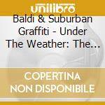 Baldi & Suburban Graffiti - Under The Weather: The Njlp cd