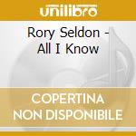 Rory Seldon - All I Know cd musicale di Rory Seldon