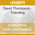 David Thompson - Traveling cd musicale di David Thompson