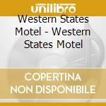 Western States Motel - Western States Motel cd musicale di Western States Motel