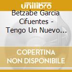 Betzabe Garcia Cifuentes - Tengo Un Nuevo Amor cd