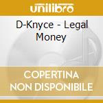D-Knyce - Legal Money cd