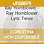 Ray Hornblower - Ray Hornblower Lyric Tenor cd