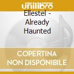 Ellestel - Already Haunted cd
