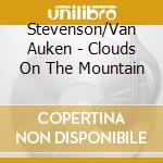 Stevenson/Van Auken - Clouds On The Mountain cd