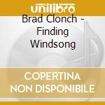 Brad Clonch - Finding Windsong cd