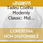 Tadeu Coelho - Modernly Classic: Mid 20Th Century Works For Flute And Piano cd