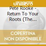 Pete Rooke - Return To Your Roots (The Hipster Scene Is Dead) cd