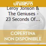 Leroy Jonson & The Geniuses - 23 Seconds Of Static cd